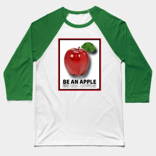 BE AN APPLE!  BE MINDFUL! Baseball T-Shirt